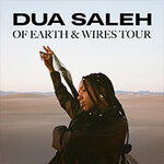 Dua Saleh - Of Earth & Wires Tour