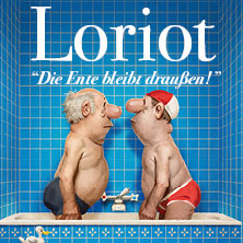 Loriot - Die Ente bleibt draußen! 28.05.2027 Stadthalle Marburg