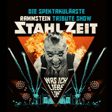 STAHLZEIT - WAS ICH LIEBE LIVE - Die spektakulärste RAMMSTEIN Tribute Show 06.08.2027 Open-Air-Gelände am Herrenwaldstadion