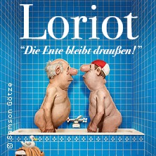 Loriot - Die Ente bleibt draußen! 28.05.2027 Stadthalle Marburg