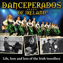 Danceperados of Ireland - Life, love and lore of the Irish Travellers Tour 19.02.2027 Stadthalle Stadtallendorf