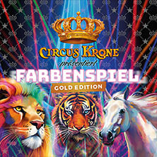 CIRCUS KRONE präsentiert FARBENSPIEL - Gold Edition 06.06.2026 Messeplatz